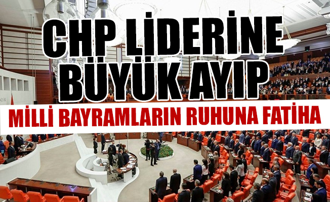 TBMM'de büyük skandal... Milli Bayramlar yok