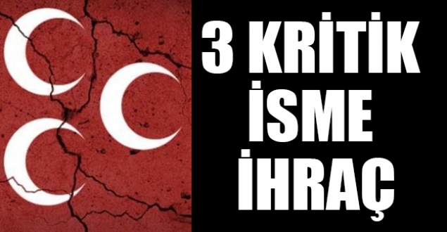 MHP'de üç kritik isim için ihraç kararı