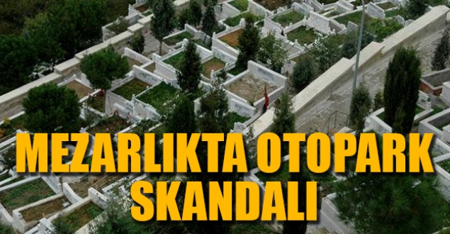 Ve otopark skandalı…