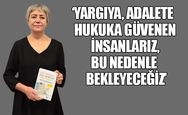 Oya Berberoğlu: İnşallah 14 Şubat'ta eşimle birlikte olurum