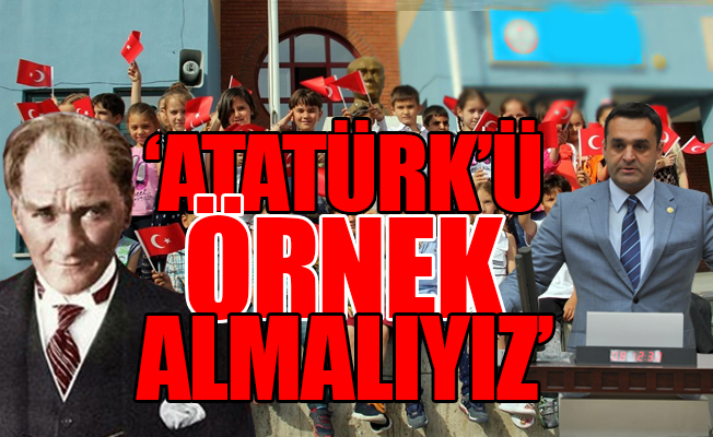 CHP'li vekilden öğrencilere 'Atatürk' tavsiyeleri