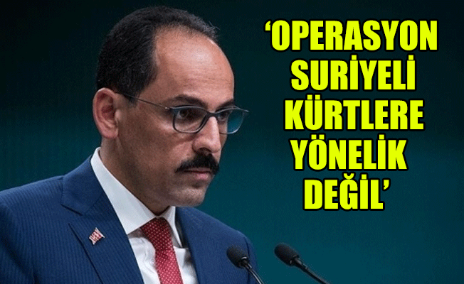 Cumhurbaşkanlığı Sözcüsü Kalın'dan Afrin açıklaması