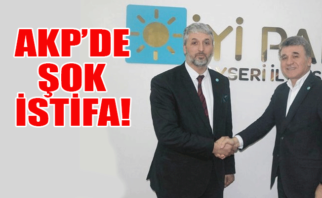 AKP'li isim İYİ Parti'ye geçti!