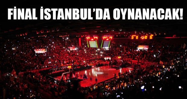 Final İstanbul'da oynanacak