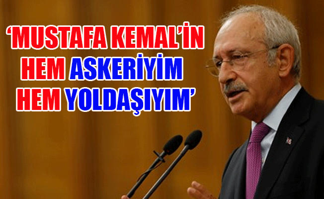 Kılıçdaroğlu, 'Mustafa Kemal'in askeri mi, yoldaşı mı' tartışmasına son noktayı koydu!