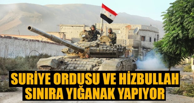 Suriye Ordusu ve Hizbullah İsrail sınırına yığınak yapıyor!