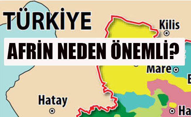 Afrin nerede? Afrin neden önemli? Afrin operasyonuyla ilgili tüm detaylar...