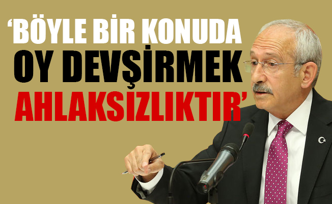 Kılıçdaroğlu: Erdoğan, operasyona verdiğimiz destekten rahatsız