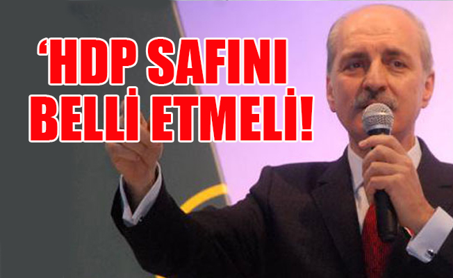 Bakan Kurtulmuş: Ümit ediyoruz ki, HDP bu sınavı doğru bir şekilde geçer