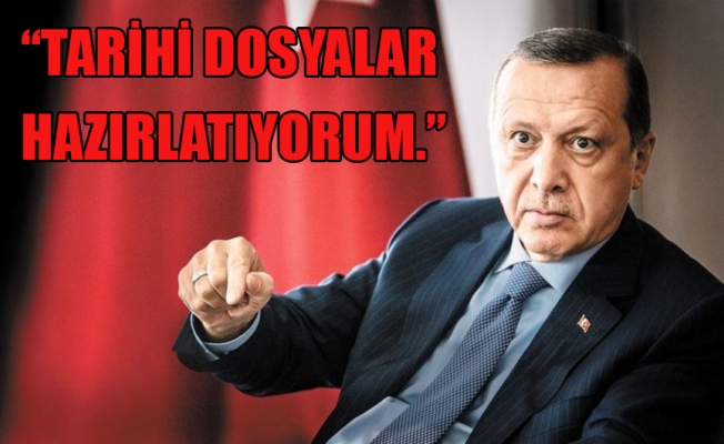 Erdoğan: Dosyalar hazırlatıyorum