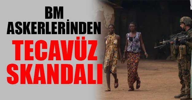 Barış Gücü askerlerinden tecavüz skandalı
