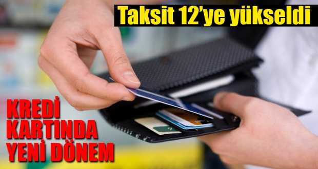 Kredi kartında taksit 12'ye yükseldi