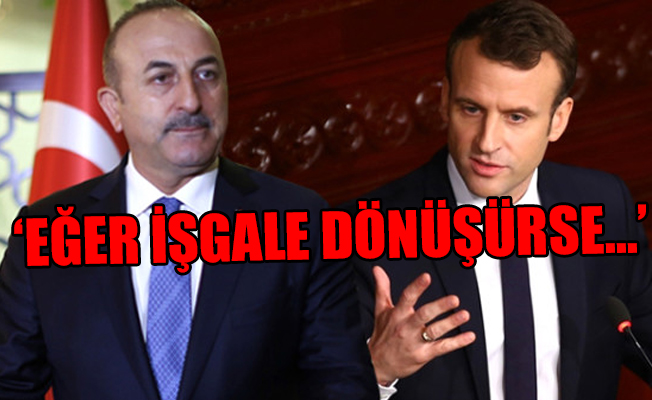 Macron'dan Çavuşoğlu'na küstah yanıt!