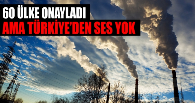 İklim anlaşmasını 60 ülke onayladı