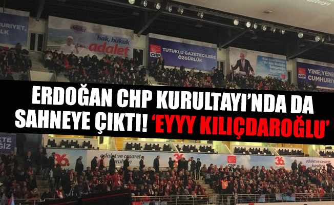 CHP kurultayında Erdoğan sürprizi