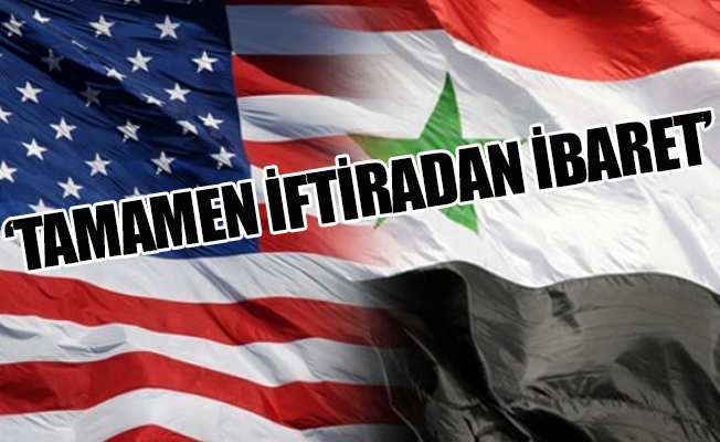 Suriye'den ABD'ye yalanlama: Uydurmalardan ibaret