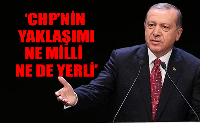 Erdoğan: YPG'nin yaklaşımı neyse CHP’nin yaklaşımı odur
