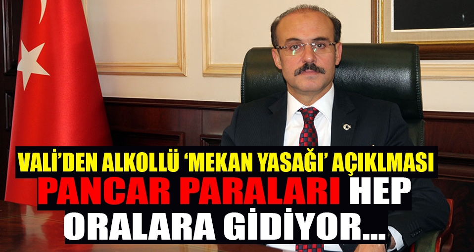Yozgat Valisi'nden 'alkollü mekan yasağı' açıklaması