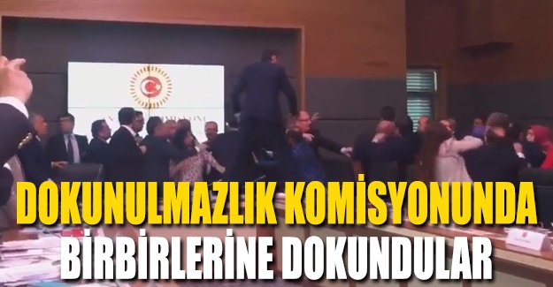 Dokunulmazlık Komisyonu karıştı! Vekiller yumruklarla birbirine girdi