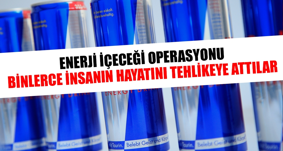 İstanbul'da enerji içeği operasyonu