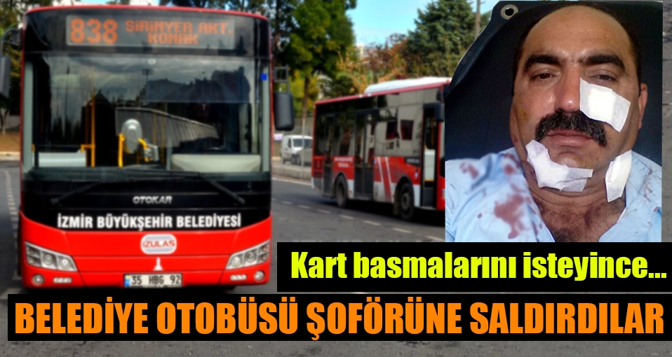 İzmir'de belediye otobüsü şoförüne saldırı