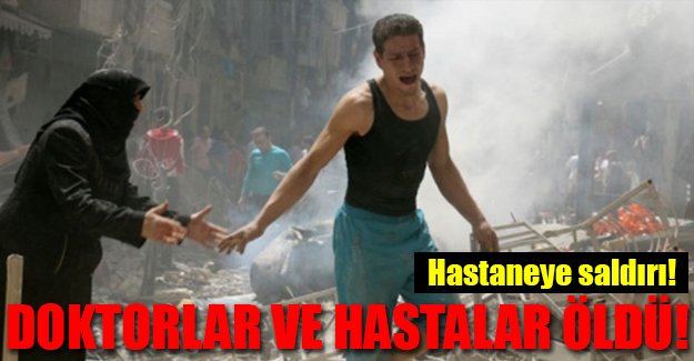 Halep'te hastane vuruldu, doktor ve hastalar öldü