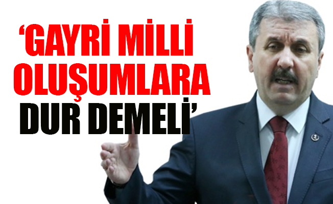 BBP lideri Destici'den Erdoğan'a 'Türk adının kaldırılması' itirazı