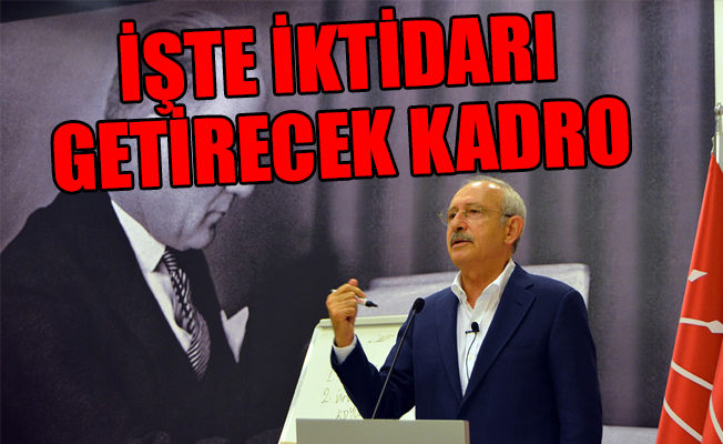 İşte Kılıçdaroğlu'nun güçlü A Takımı