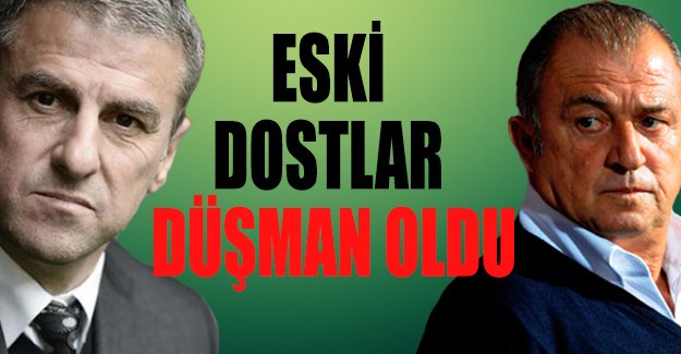 Eski dostlar düşman oldu