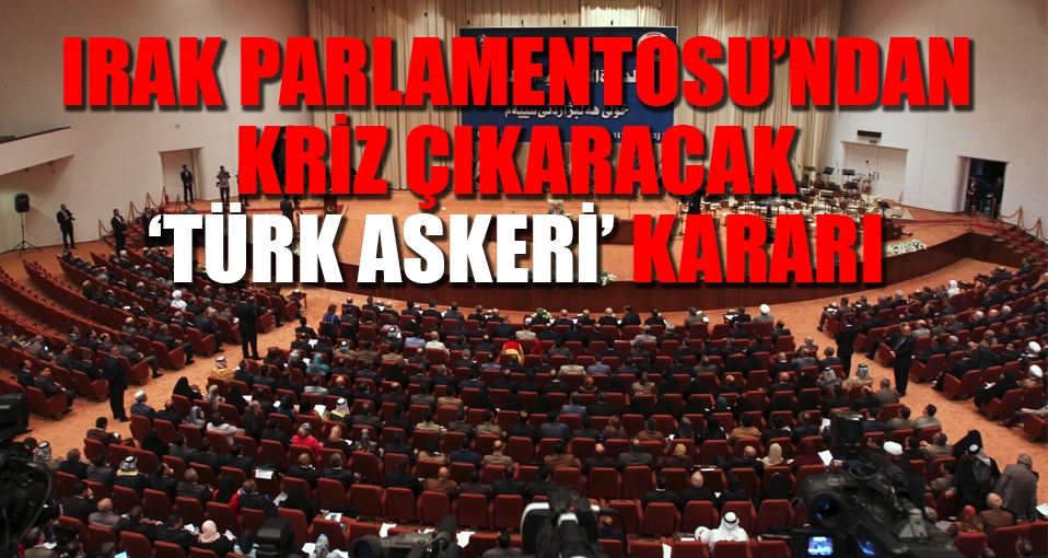 Irak Parlamentosu'ndan flaş 'Türk askeri' kararı