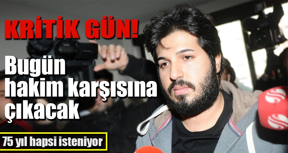 Rıza Sarraf bugün mahkemeye çıkacak