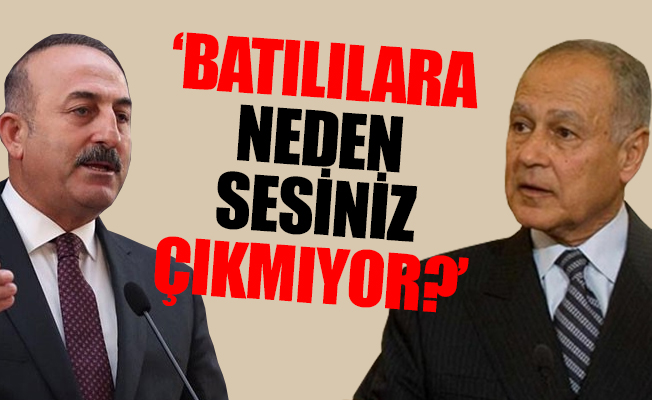Dışişleri Bakanı Çavuşoğlu'ndan Araplara tokat gibi cevap