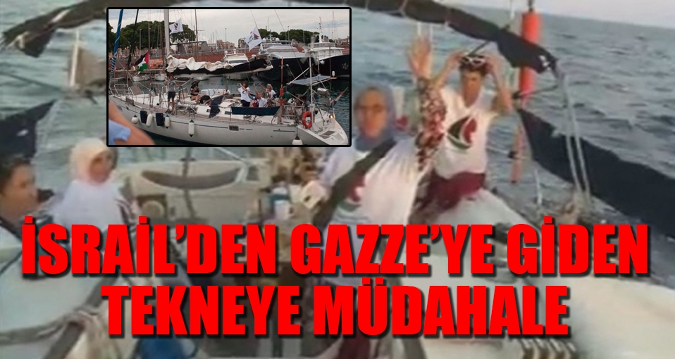 İsrail'den Gazze'ye giden tekneye müdahale