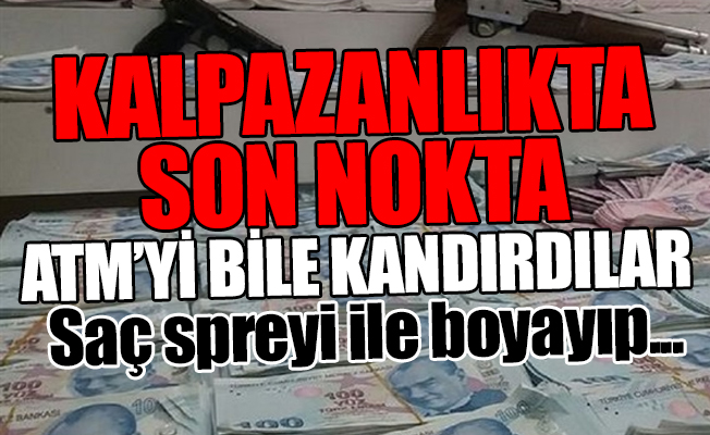 Sahte para kalpazanlarından akıl almaz yöntem