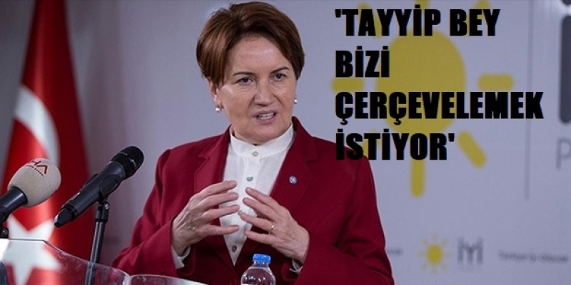 Akşener: ‘Erdoğan düşmanını seçmek istiyor, Kılıçdaroğlu'nu adaylığa zorluyor’