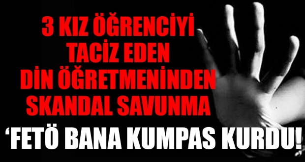 Din kültürü öğretmeninden 3 kız öğrenciye taciz