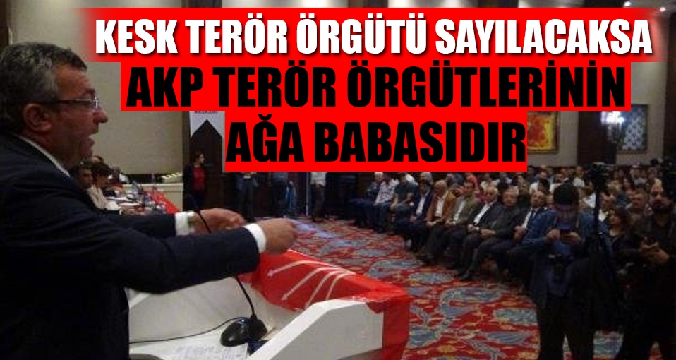 CHP'li Altay: AKP terör örgütlerinin ağa babasıdır