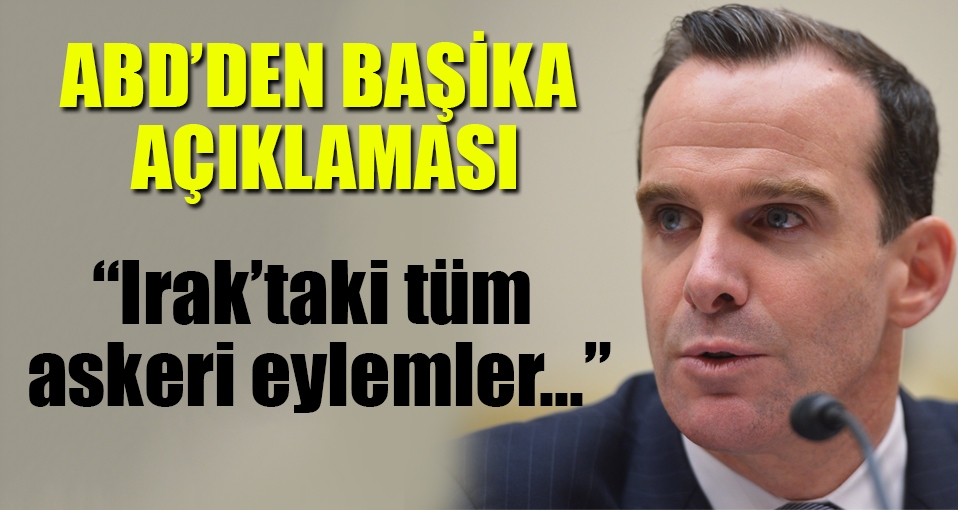 ABD'den Başika açıklaması