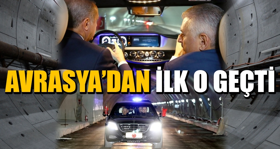 Avrasya Tüneli'nden ilk Erdoğan geçti