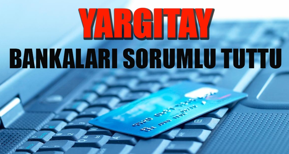 Yargıtaydan emsal niteliğinde karar: Banka sorumlu
