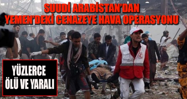 Suud'lardan Yemen'e hava operasyonu: Yüzlerce ölü ve yaralı