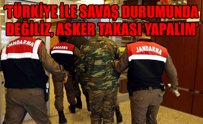 Yunan Dışişleri Bakan Yardımcısından Yunan askerleri ile ilgili açıklama