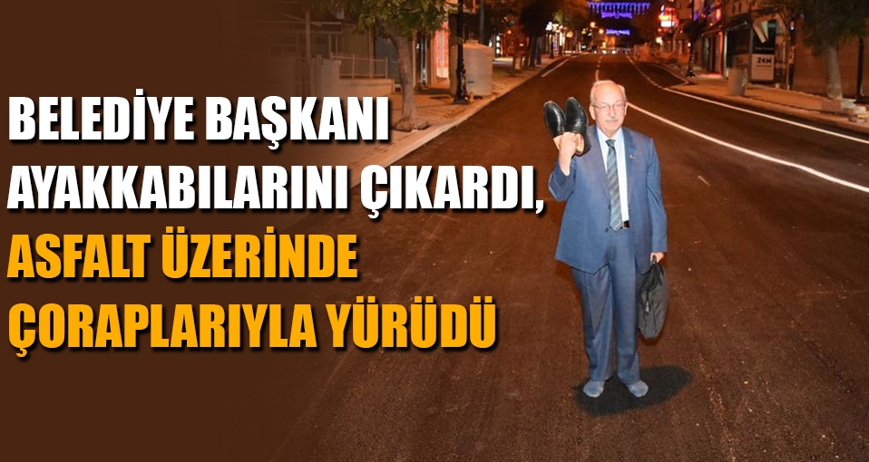 Tekirdağ Belediye Başkanı Albayrak, asfalt üzerinde çorapla yürüdü