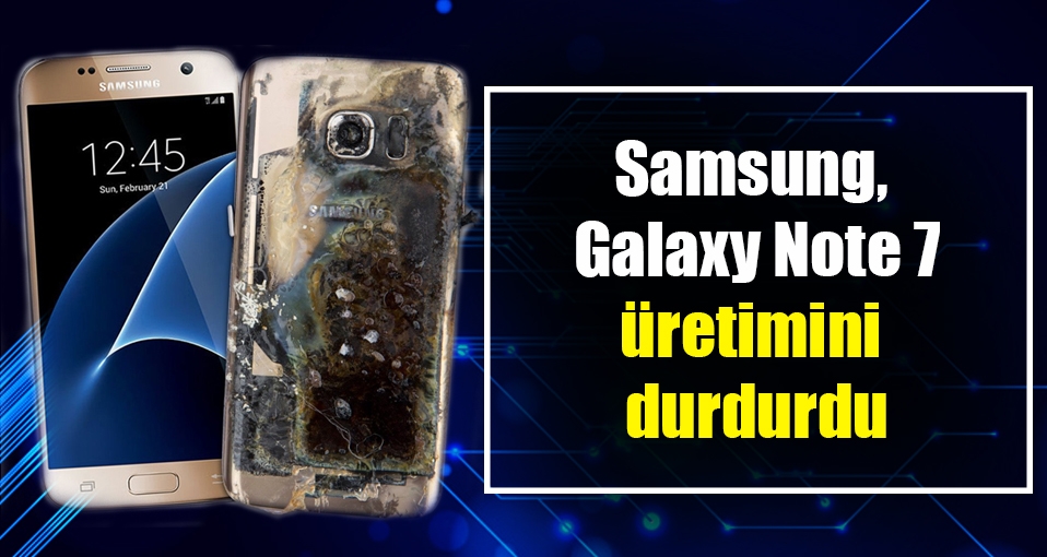 Samsung, Galaxy Note 7 üretimini durdurdu