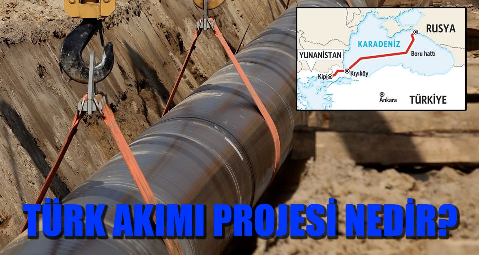 Türk Akımı ve Güney Akımı projesi nedir?