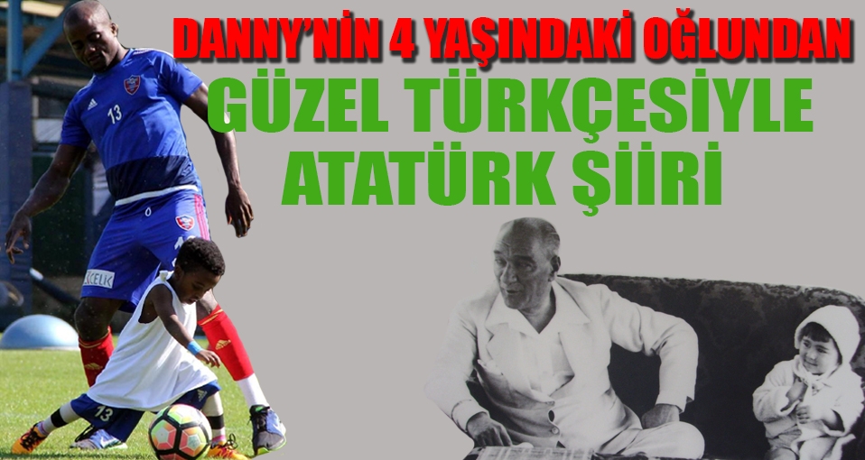 Kardemir Karabükspor'lu Dany'nin 4 yaşındaki oğlundan Atatürk şiiri