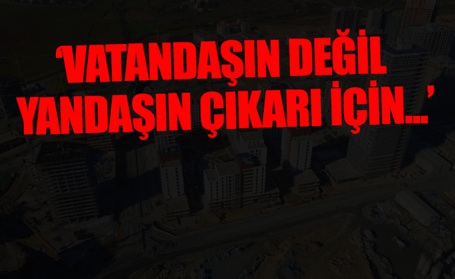 'Yoksulun tapusunu zengine meze ettirmeyeceğiz'