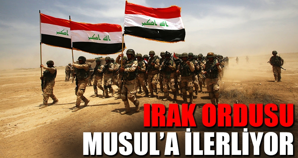 Irak ordusu Musul'a ilerliyor