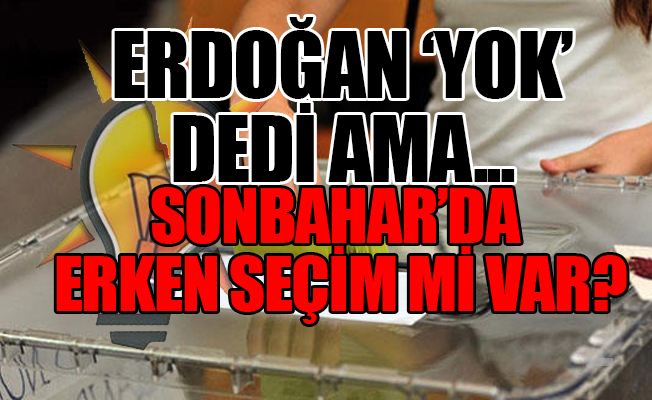 AKP'den 'en üst düzey yöneticilerden' erken seçim yoklaması...