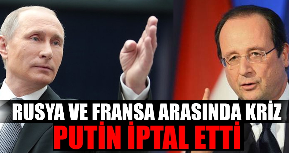 Vladimir Putin'in Paris ziyareti iptal edildi